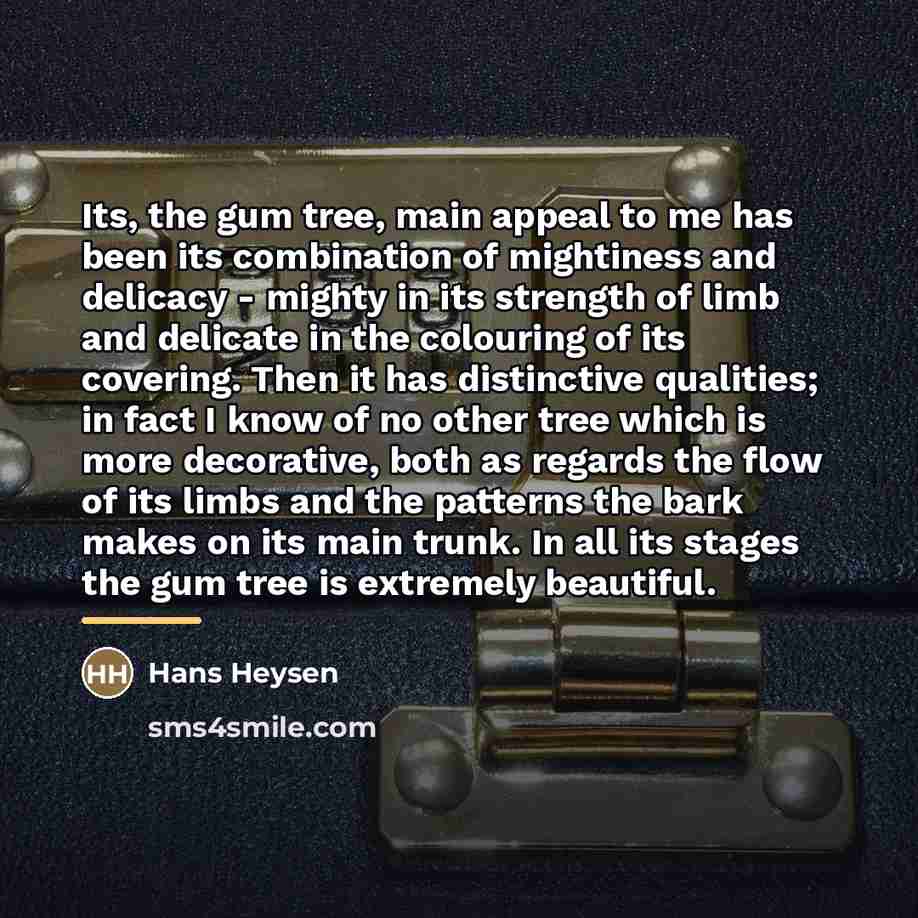 “Its, the gum tree, main appeal to me has been…” quote by Hans Heysen