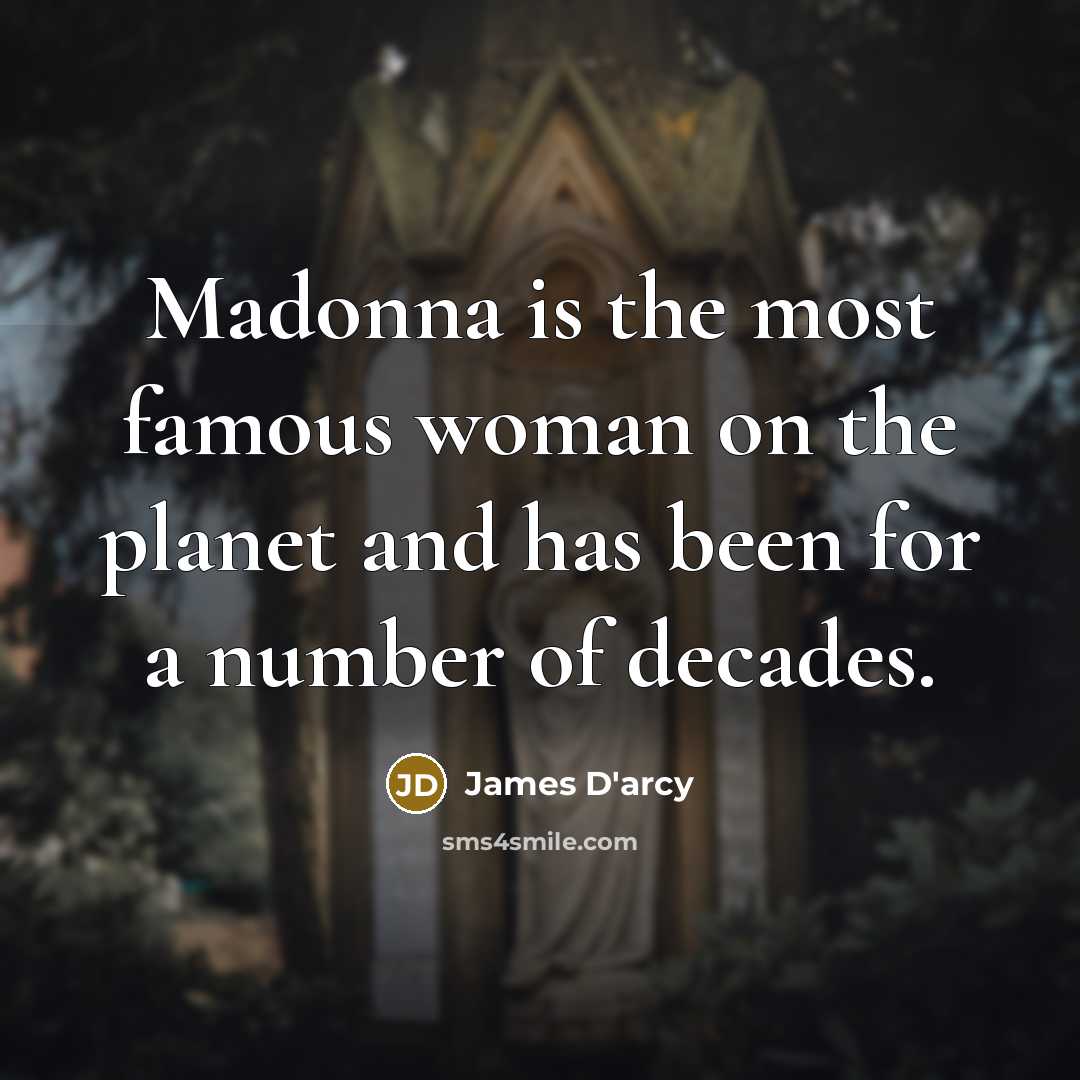 “Madonna is the most famous woman on the planet and…” quote by James D'arcy