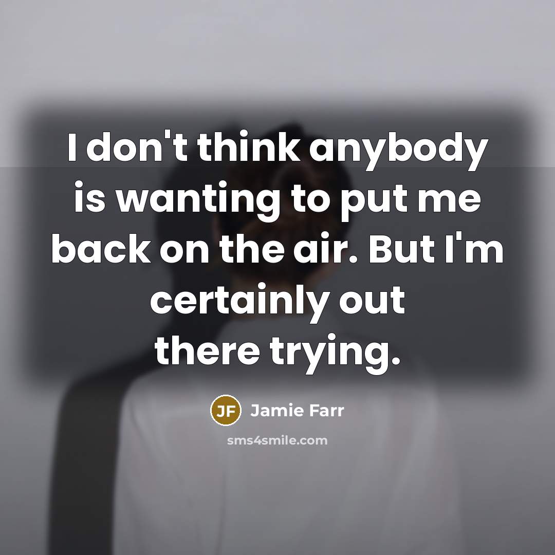 “I don't think anybody is wanting to put me back…” quote by Jamie Farr