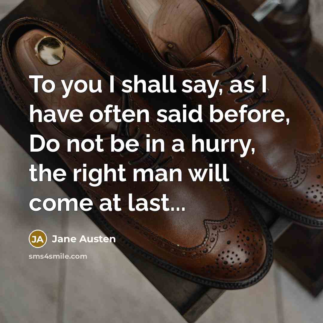“To you I shall say, as I have often said…” quote by Jane Austen
