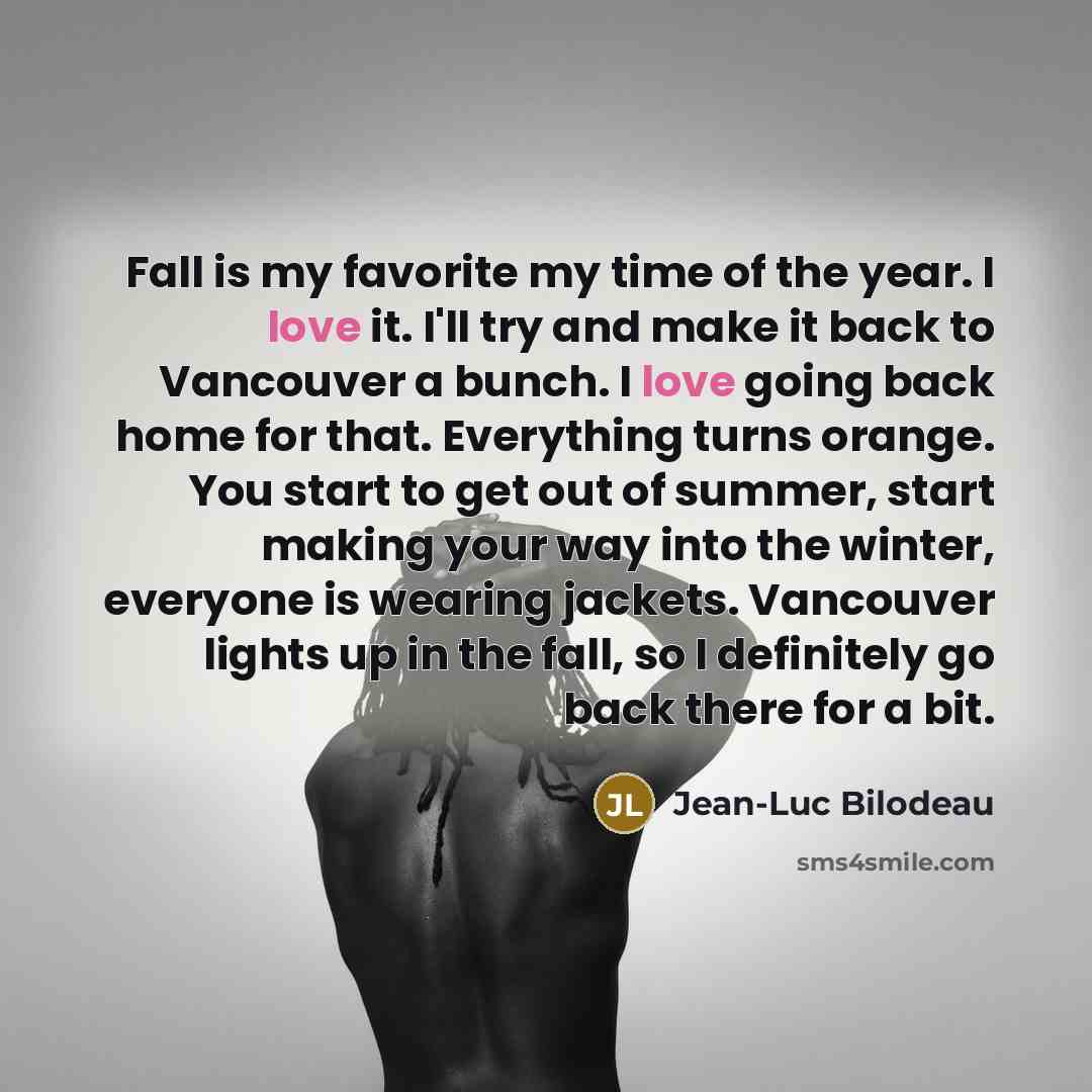 “Fall is my favorite my time of the year. I…” quote by Jean-Luc Bilodeau