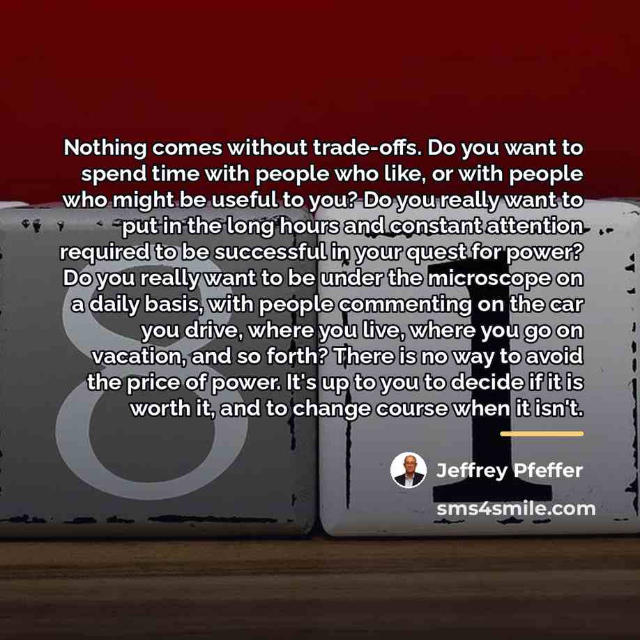 “Nothing comes without trade-offs. Do you want to spend time…” quote by Jeffrey Pfeffer