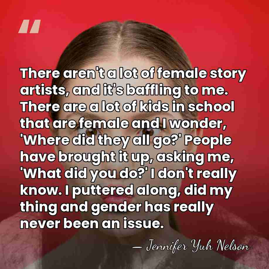 There aren't a lot of female story artists, and it's baffling to&hellip; - Jennifer Yuh Nelson