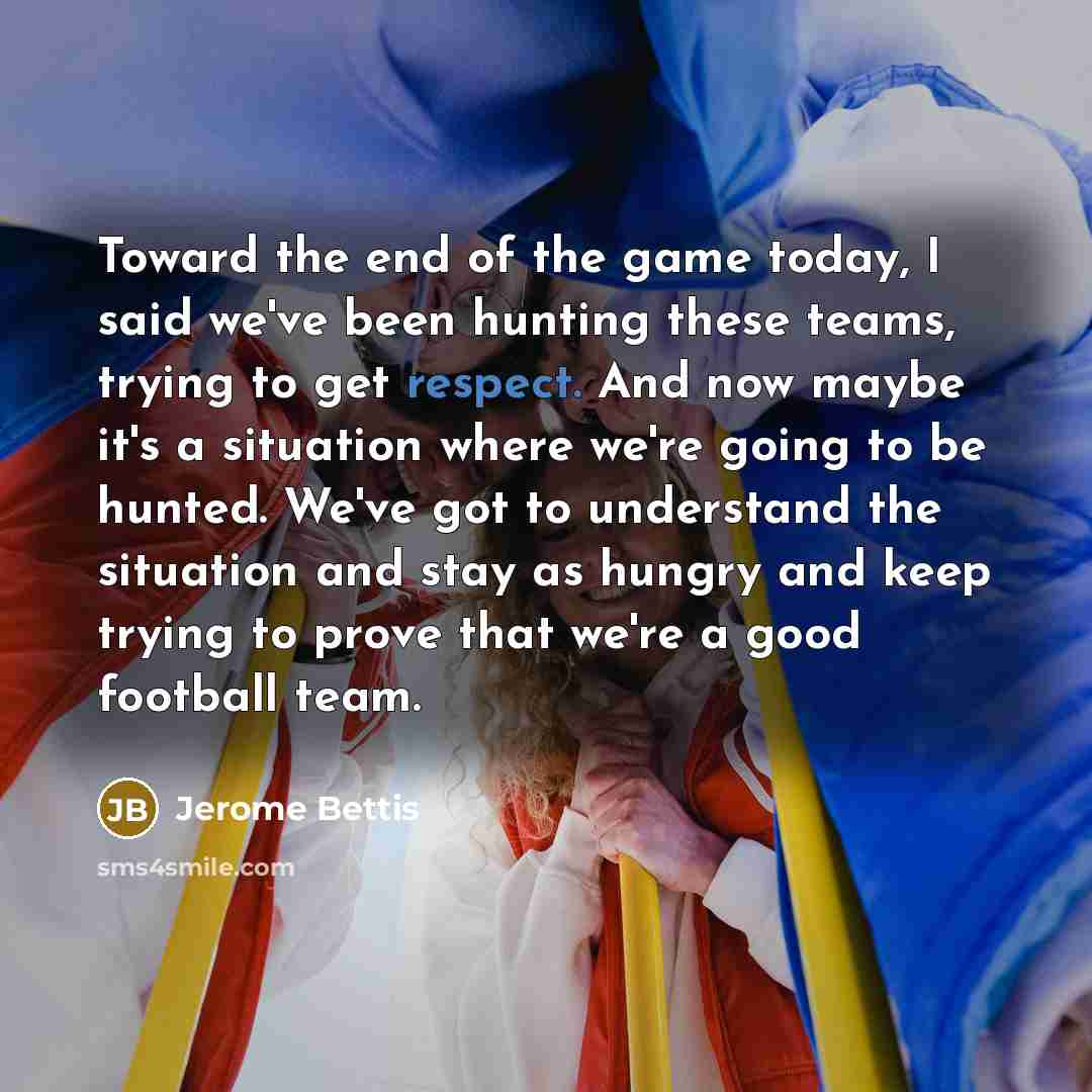 “Toward the end of the game today, I said we've…” quote by Jerome Bettis