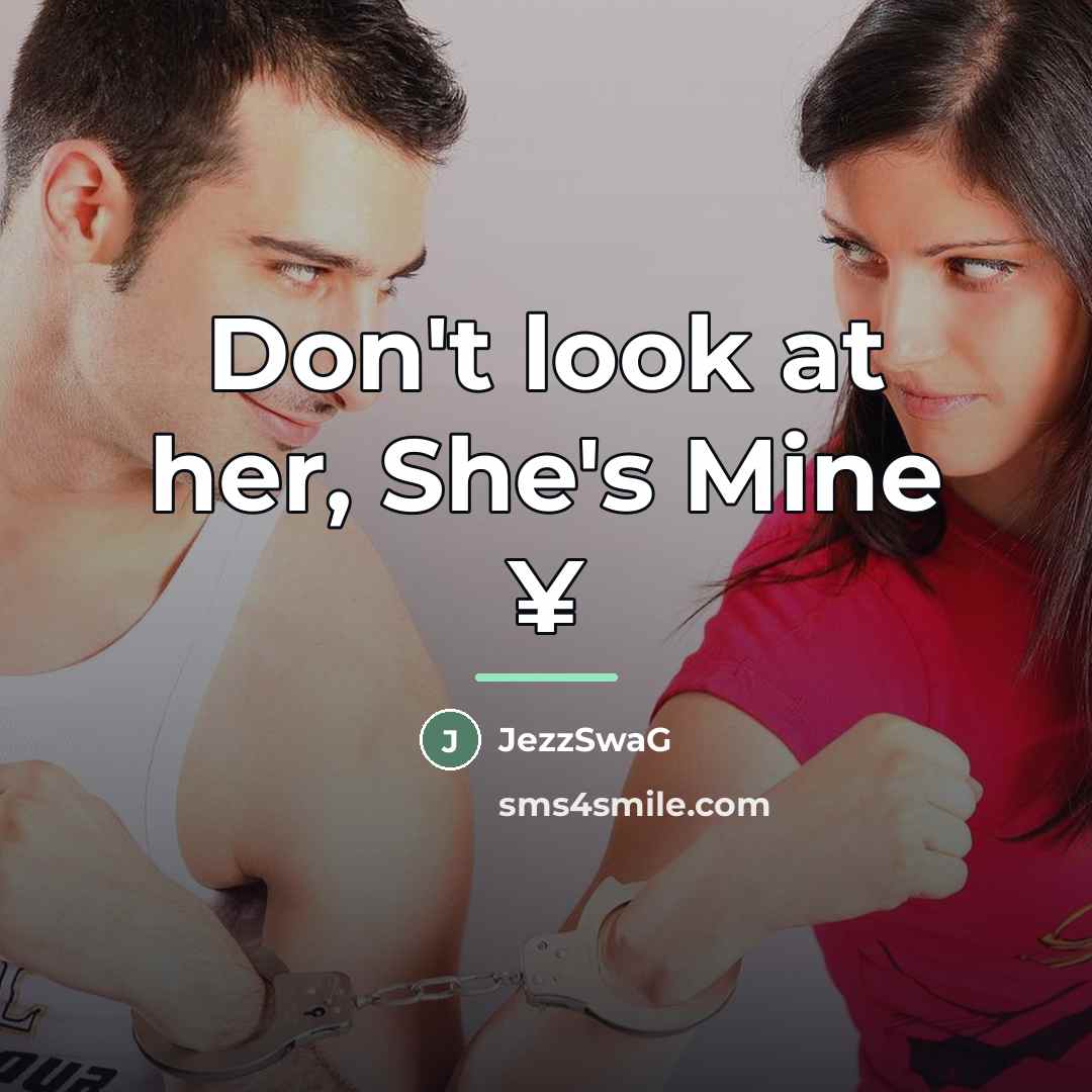 “Don't look at her, She's Mine ¥…” quote by JezzSwaG