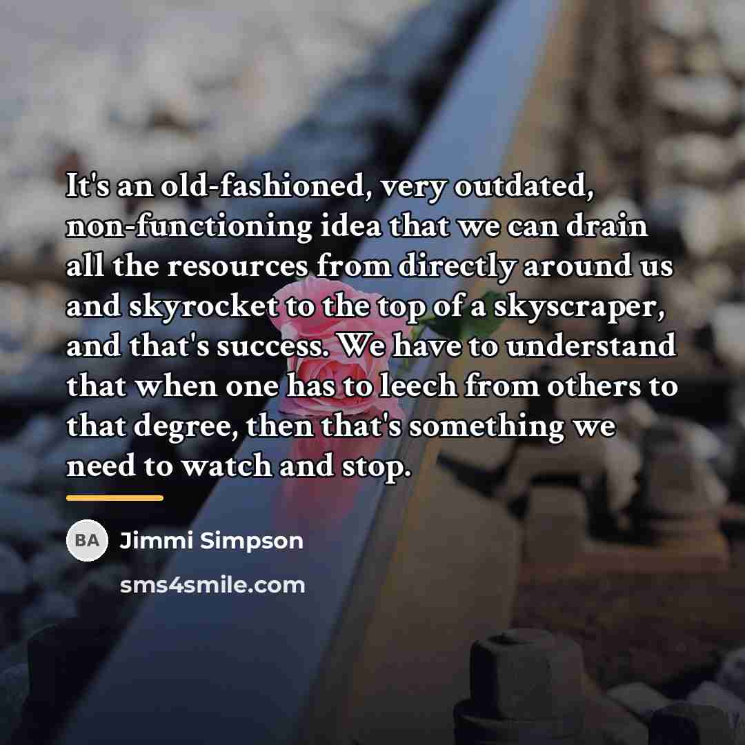 “It's an old-fashioned, very outdated, non-functioning idea that we can…” quote by Jimmi Simpson