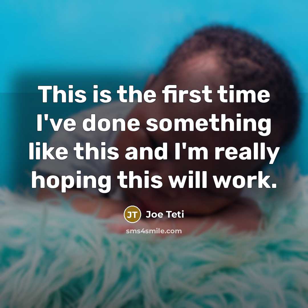 “This is the first time I've done something like this…” quote by Joe Teti