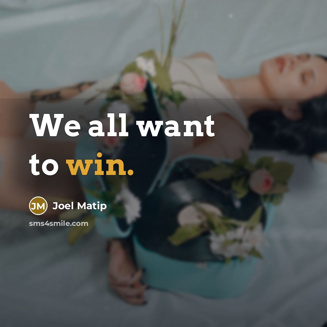 “We all want to win.…” quote by Joel Matip