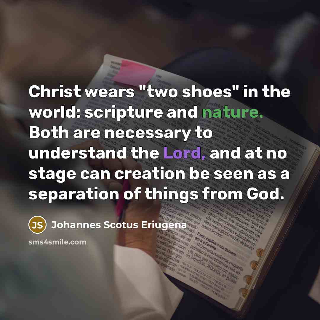 “Christ wears "two shoes" in the world: scripture and nature.…” quote by Johannes Scotus Eriugena