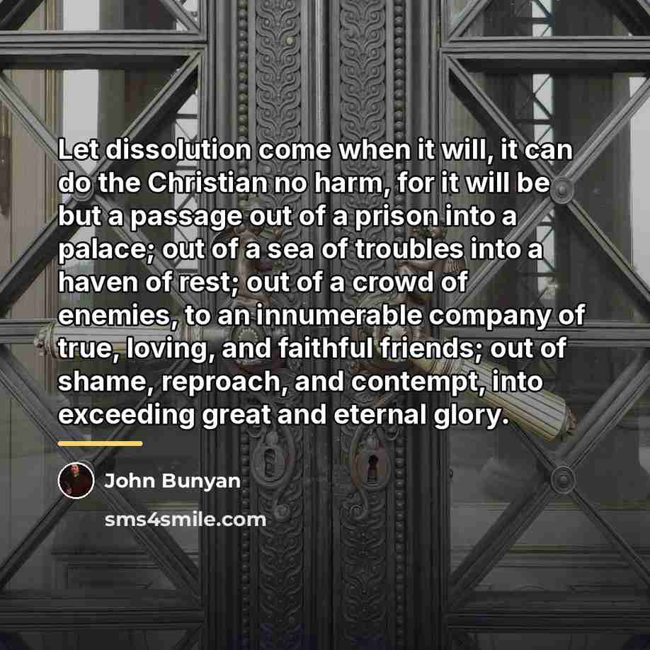 “Let dissolution come when it will, it can do the…” quote by John Bunyan
