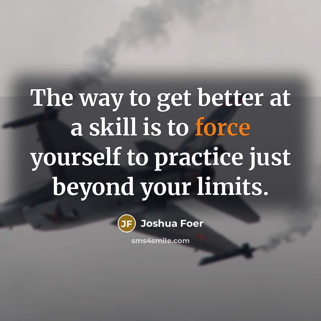 “The way to get better at a skill is to…” quote by Joshua Foer