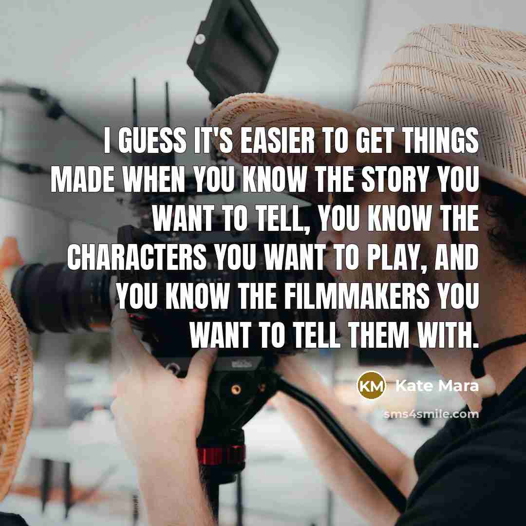 “I guess it's easier to get things made when you…” quote by Kate Mara