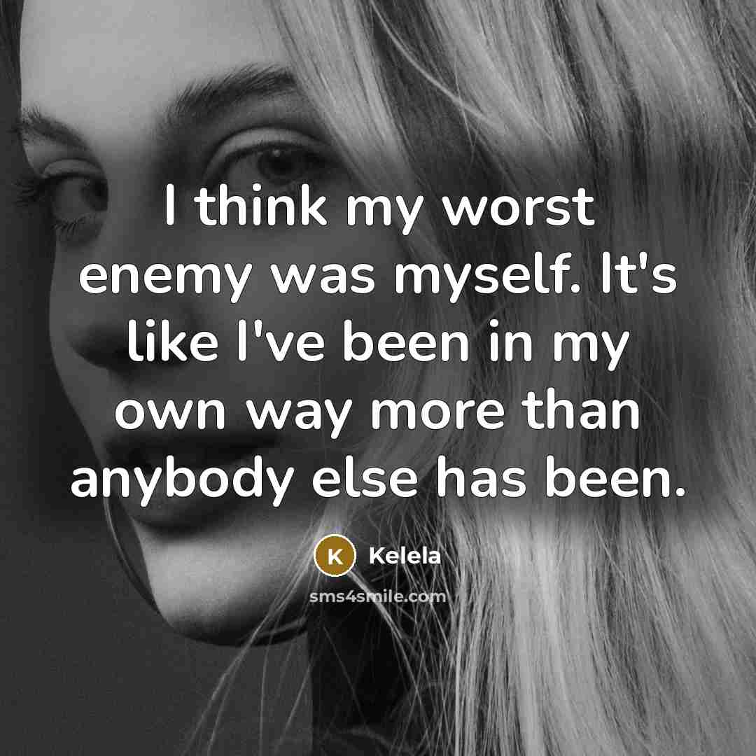 “I think my worst enemy was myself. It's like I've…” quote by Kelela