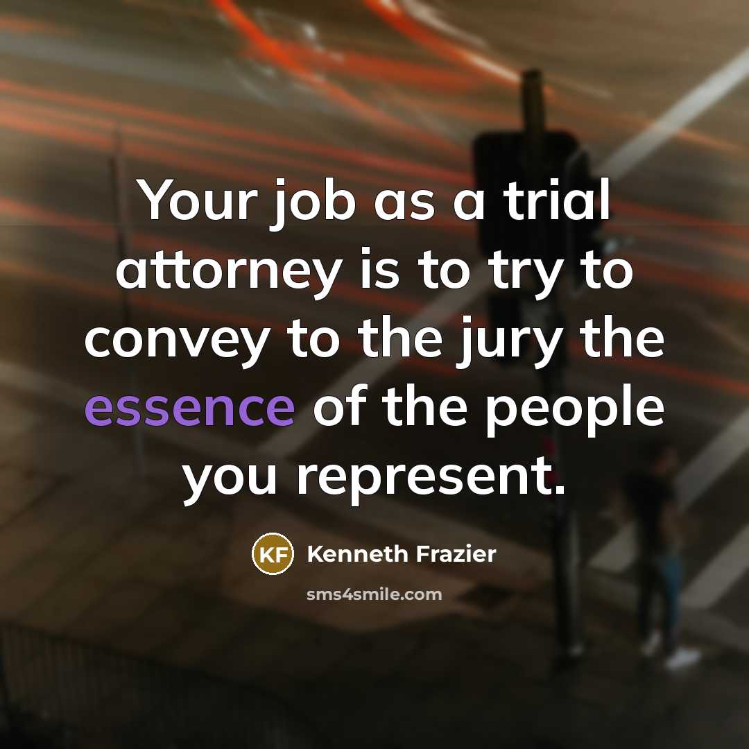 “Your job as a trial attorney is to try to…” quote by Kenneth Frazier