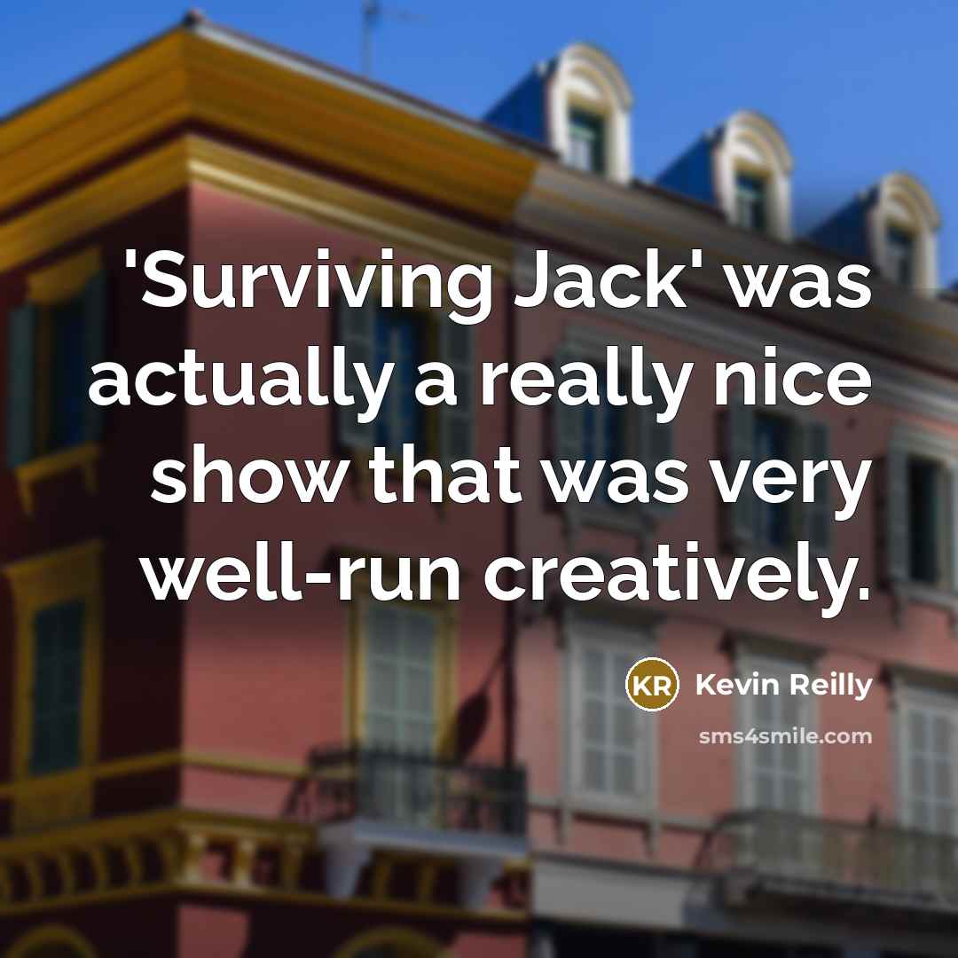“'Surviving Jack' was actually a really nice show that was…” quote by Kevin Reilly