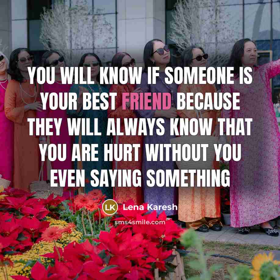 “You will know if someone is your best friend because…” quote by Lena Karesh