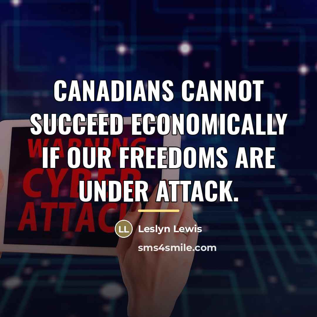 “Canadians cannot succeed economically if our freedoms are under attack.…” quote by Leslyn Lewis
