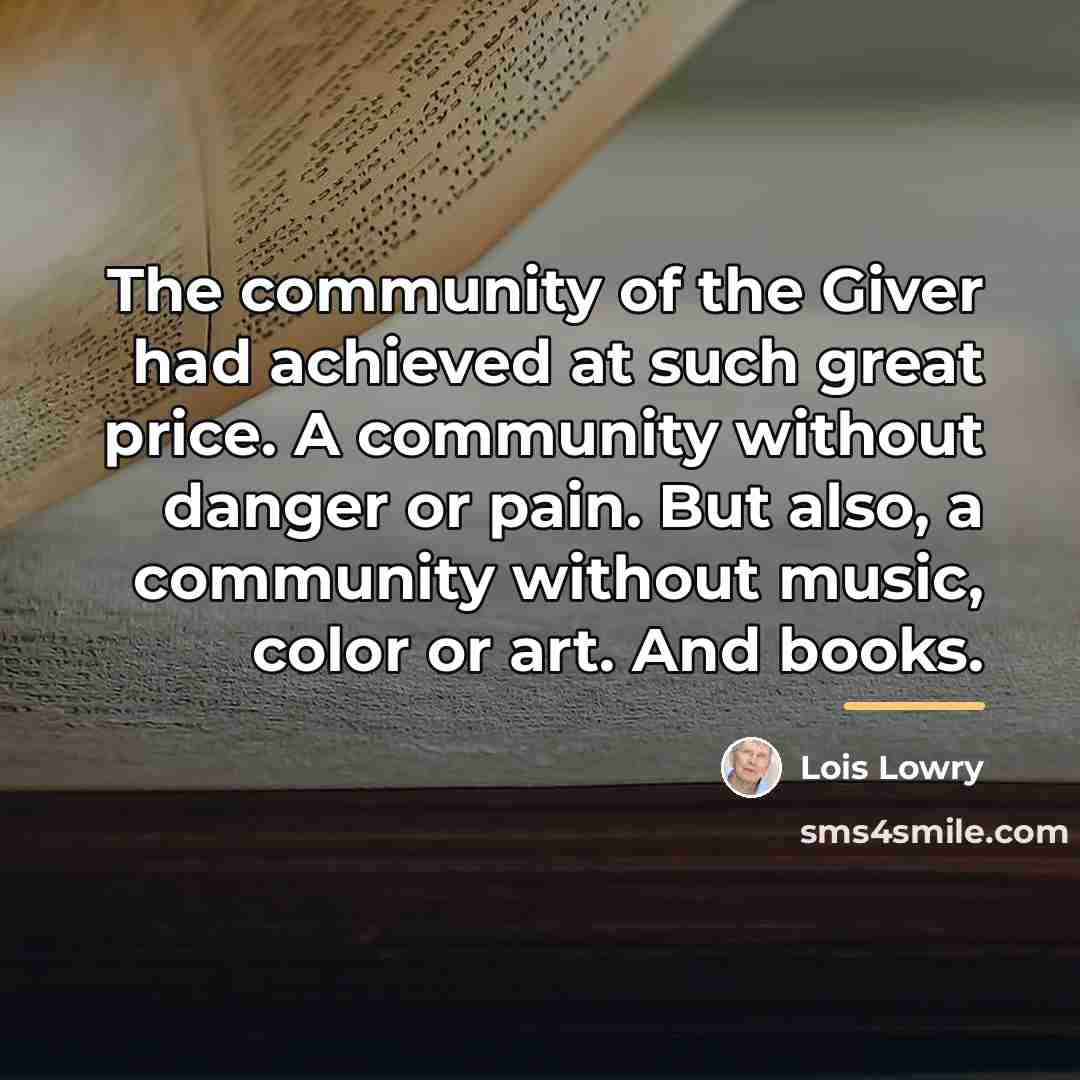 “The community of the Giver had achieved at such great…” quote by Lois Lowry