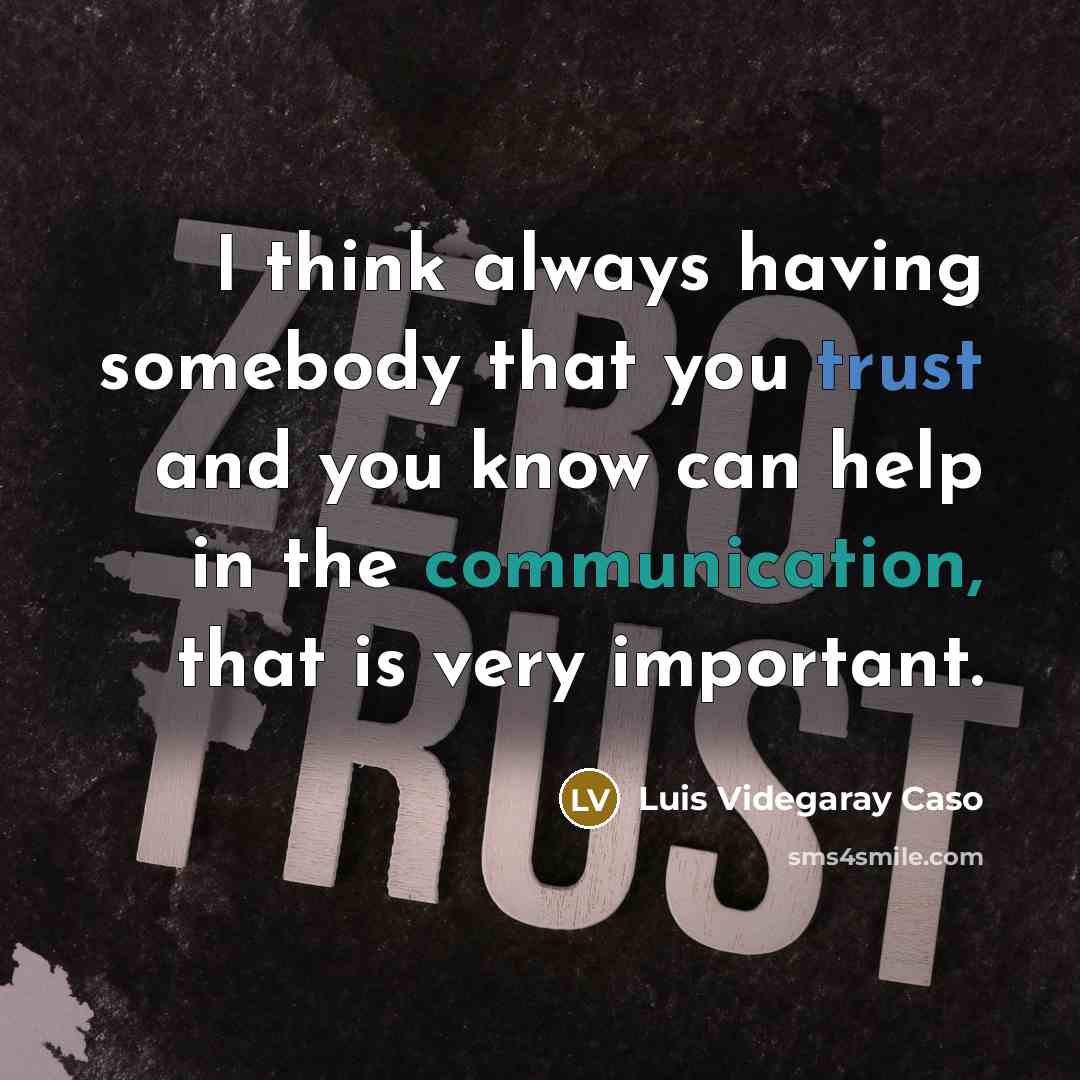 “I think always having somebody that you trust and you…” quote by Luis Videgaray Caso