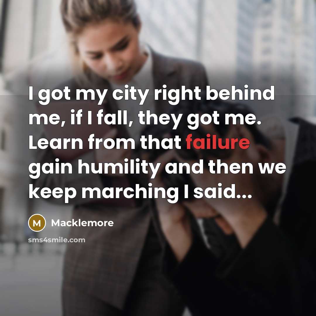 “I got my city right behind me, if I fall,…” quote by Macklemore