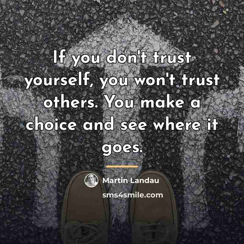 “If you don't trust yourself, you won't trust others. You…” quote by Martin Landau