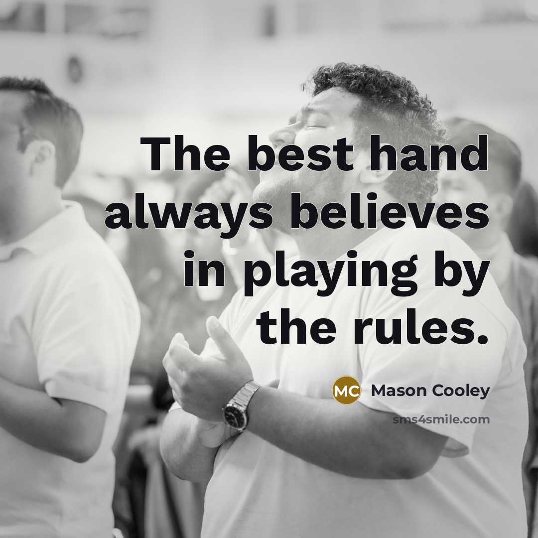“The best hand always believes in playing by the rules.…” quote by Mason Cooley