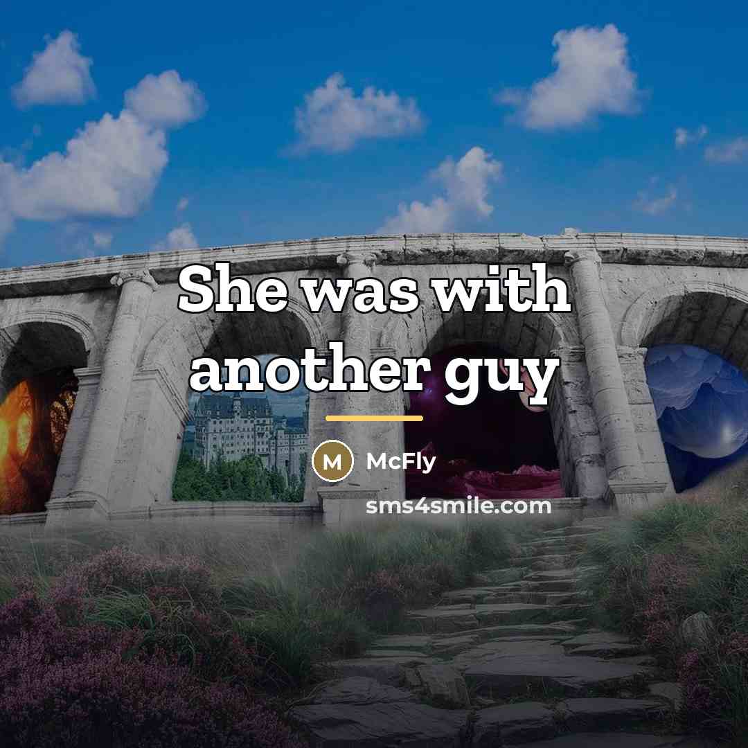 “She was with another guy…” quote by McFly