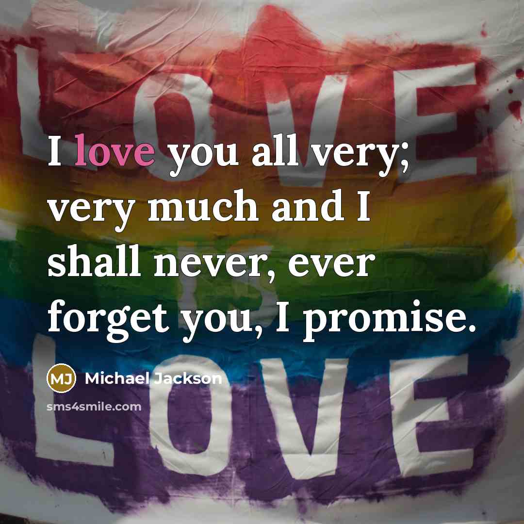 “I love you all very; very much and I shall…” quote by Michael Jackson