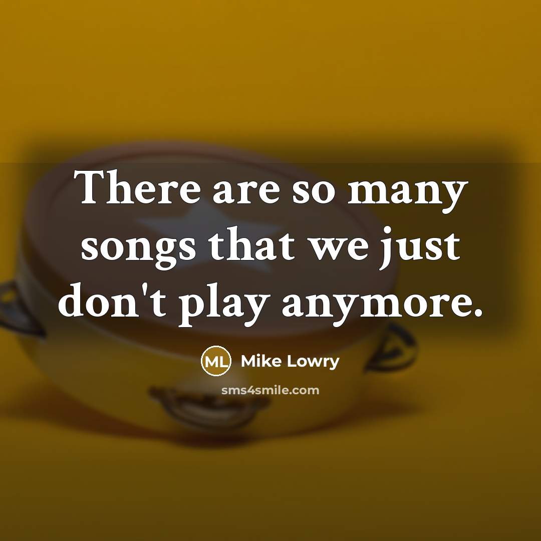 “There are so many songs that we just don't play…” quote by Mike Lowry