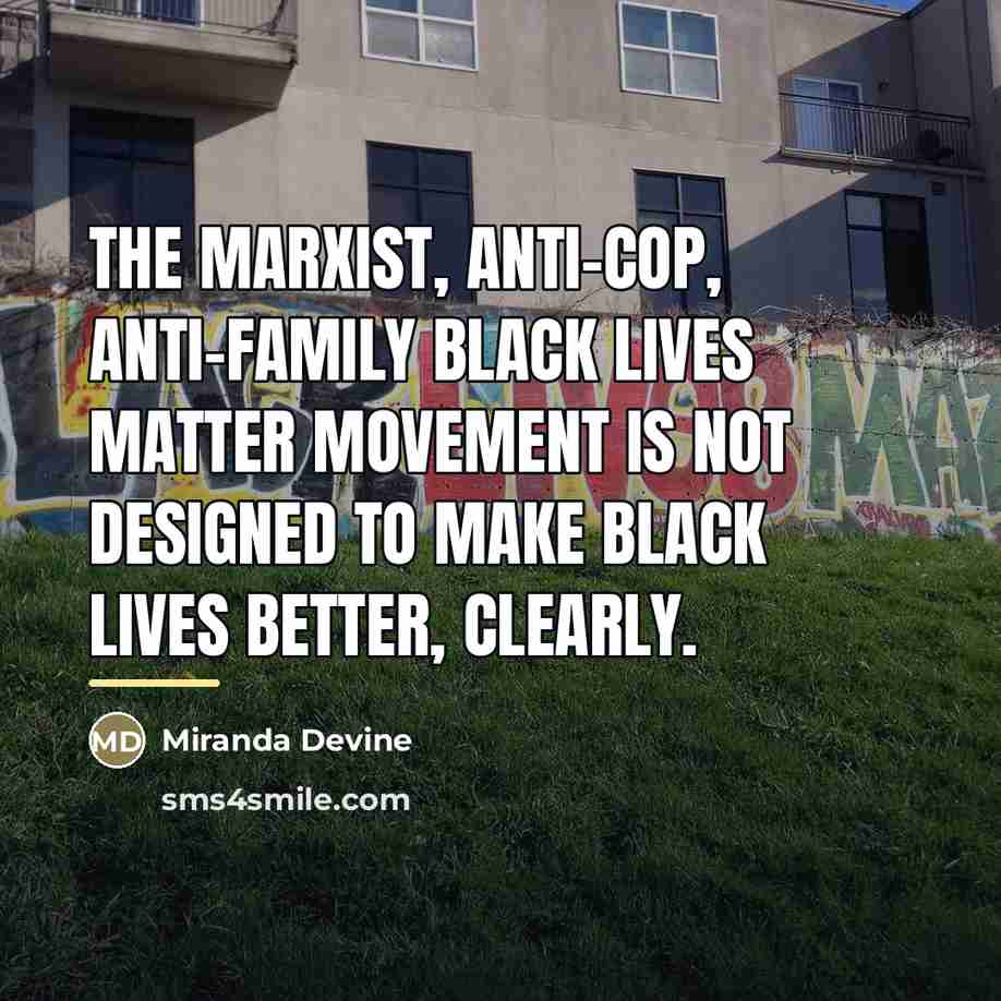 “The Marxist, anti-cop, anti-family Black Lives Matter movement is not…” quote by Miranda Devine