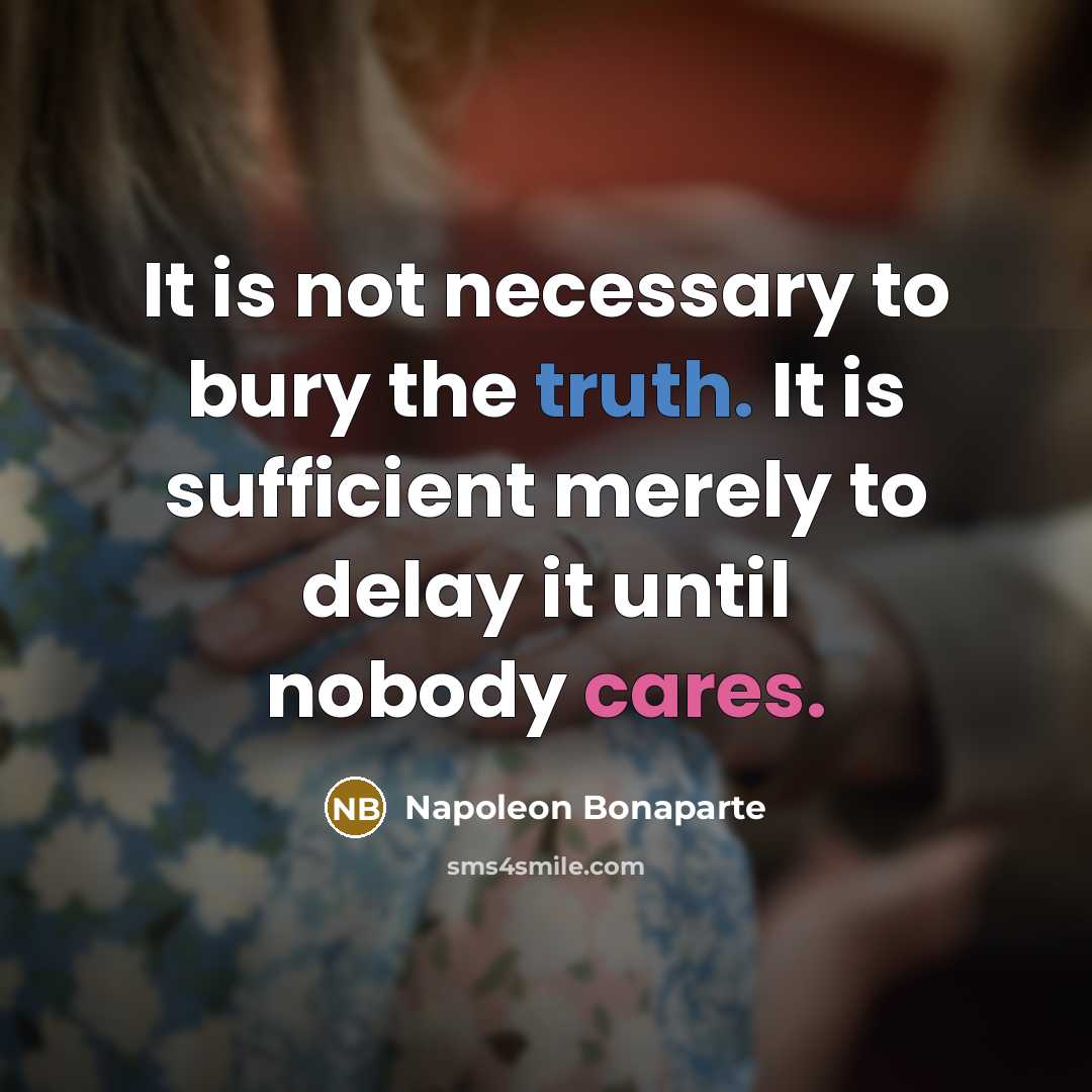 “It is not necessary to bury the truth. It is…” quote by Napoleon Bonaparte