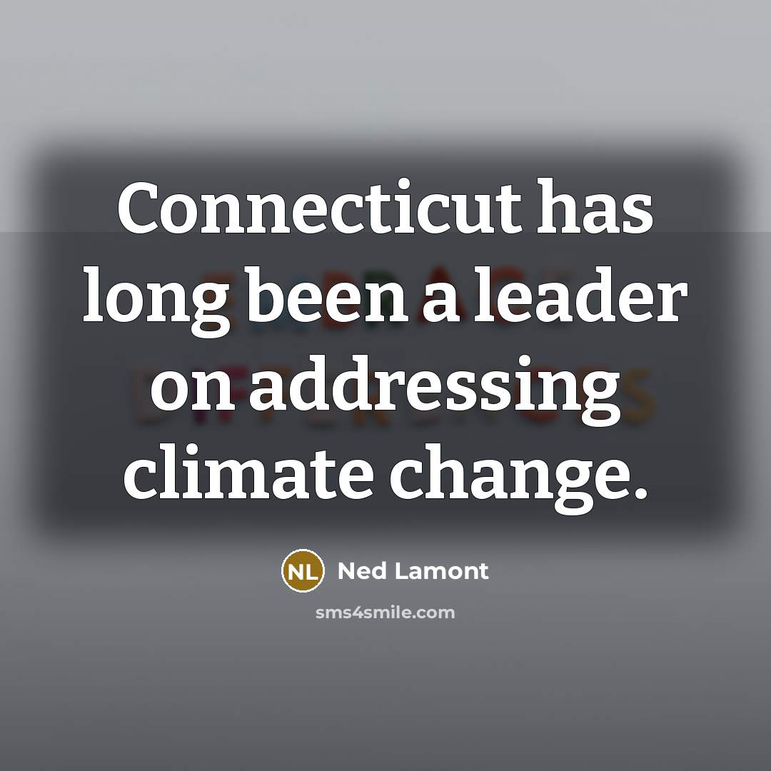 “Connecticut has long been a leader on addressing climate change.…” quote by Ned Lamont
