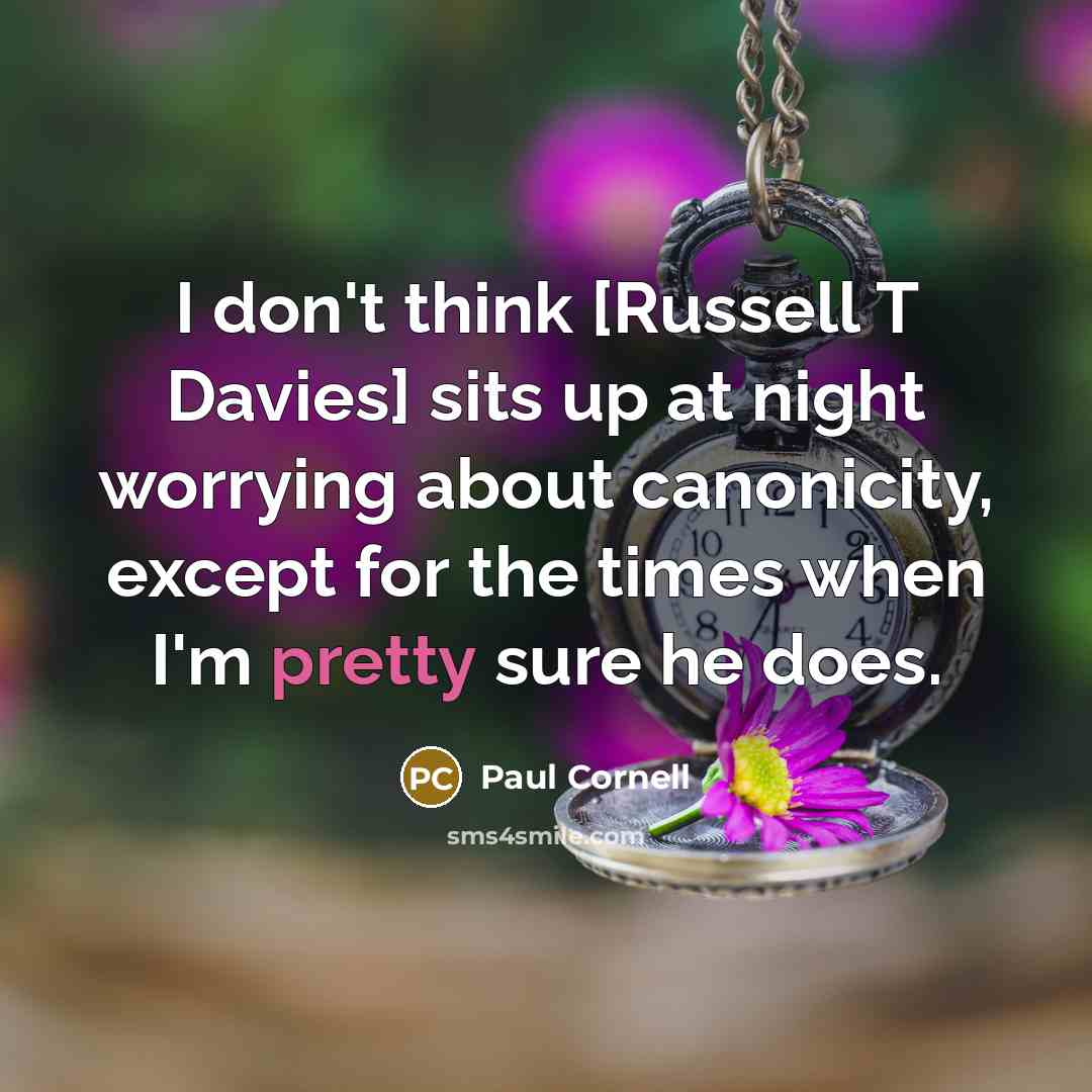 “I don't think [Russell T Davies] sits up at night…” quote by Paul Cornell