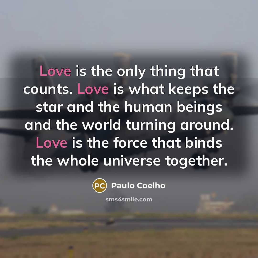 “Love is the only thing that counts. Love is what…” quote by Paulo Coelho