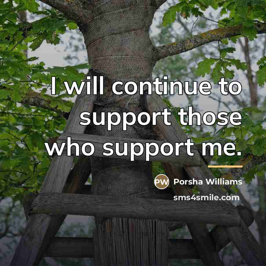 “I will continue to support those who support me.…” quote by Porsha Williams