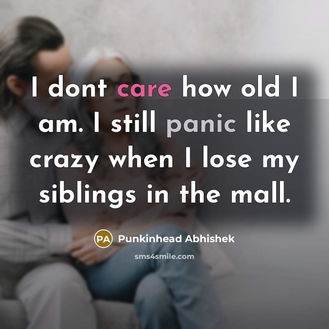 “I dont care how old I am. I still panic…” quote by Punkinhead Abhishek
