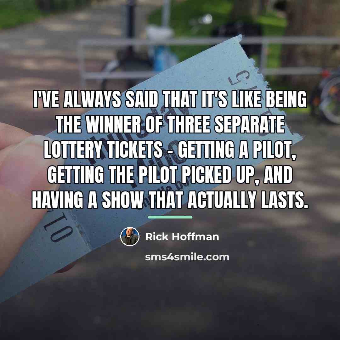 “I've always said that it's like being the winner of…” quote by Rick Hoffman