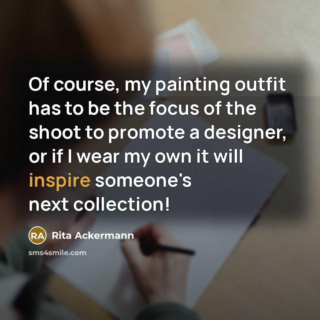 “Of course, my painting outfit has to be the focus…” quote by Rita Ackermann