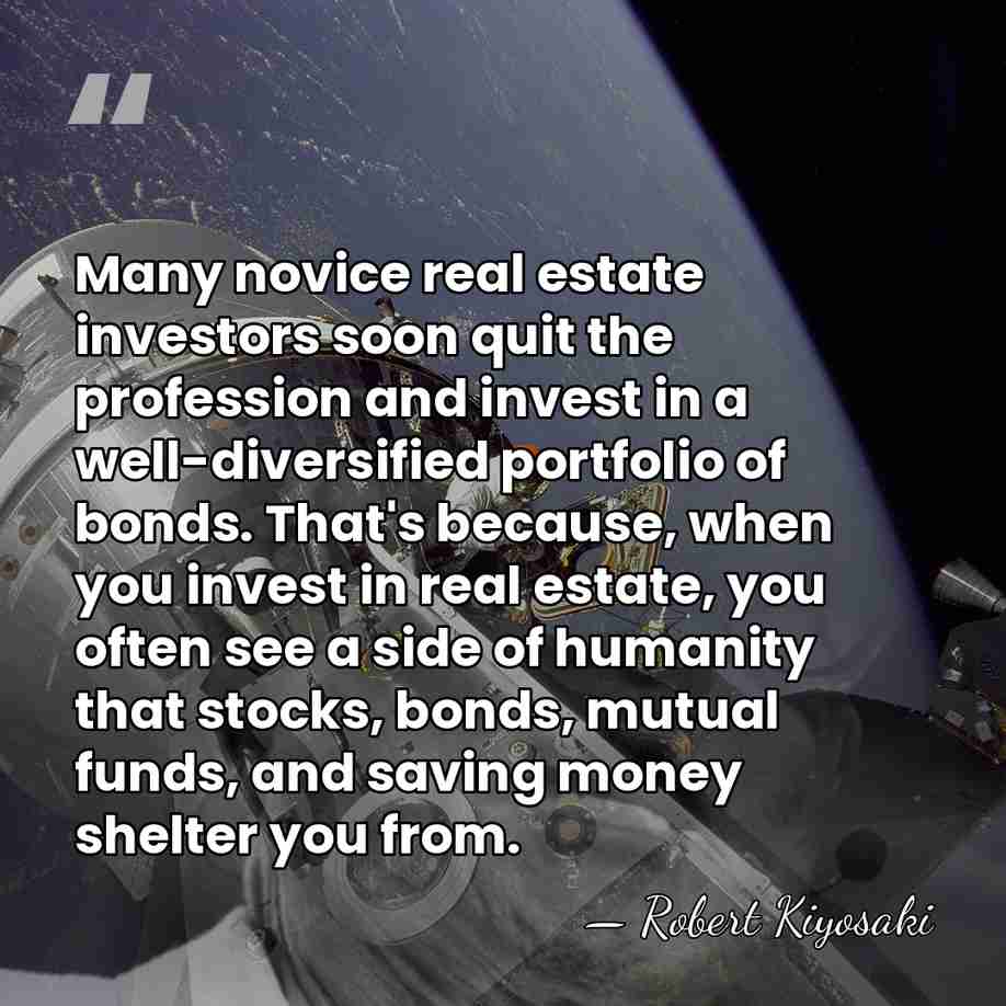 Many novice real estate investors soon quit the profession and invest in&hellip; - Robert Kiyosaki
