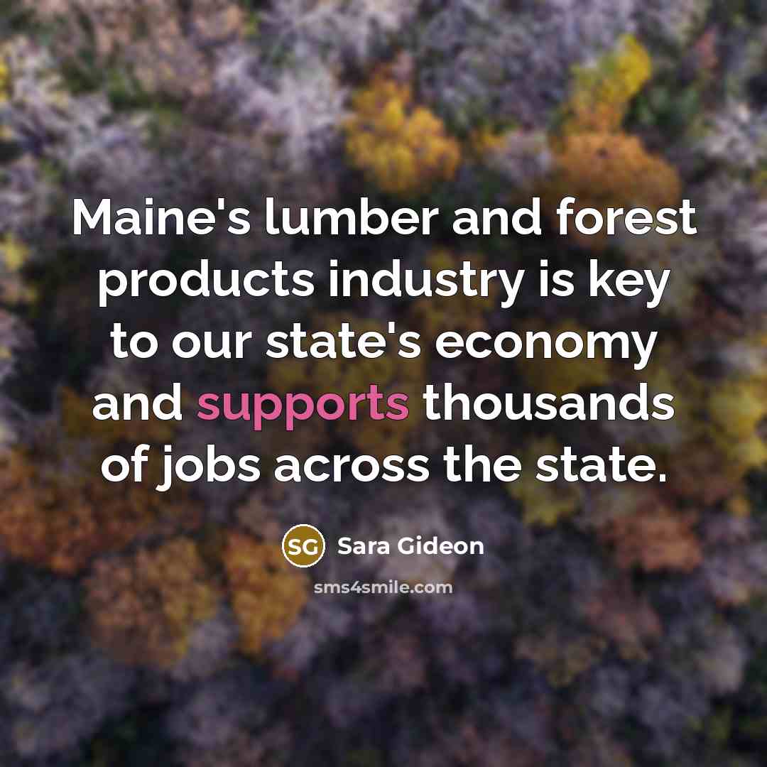 “Maine's lumber and forest products industry is key to our…” quote by Sara Gideon