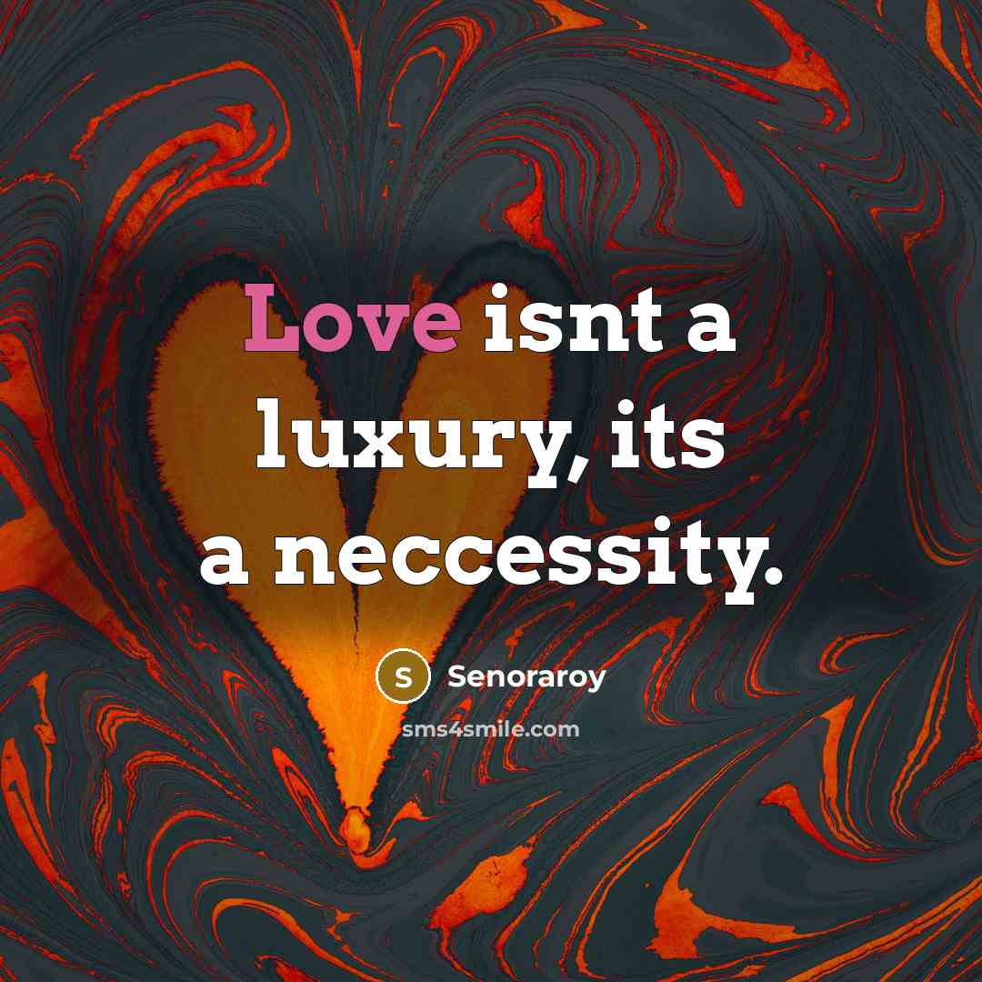 “Love isnt a luxury, its a neccessity.…” quote by Senoraroy