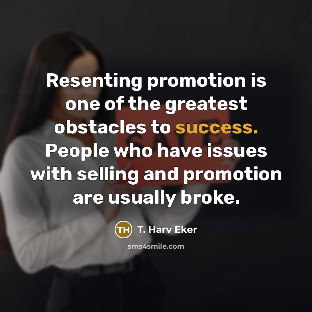 “Resenting promotion is one of the greatest obstacles to success.…” quote by T. Harv Eker