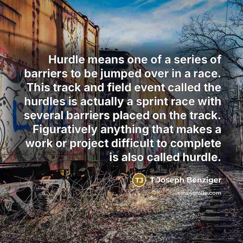 “Hurdle means one of a series of barriers to be…” quote by T Joseph Benziger