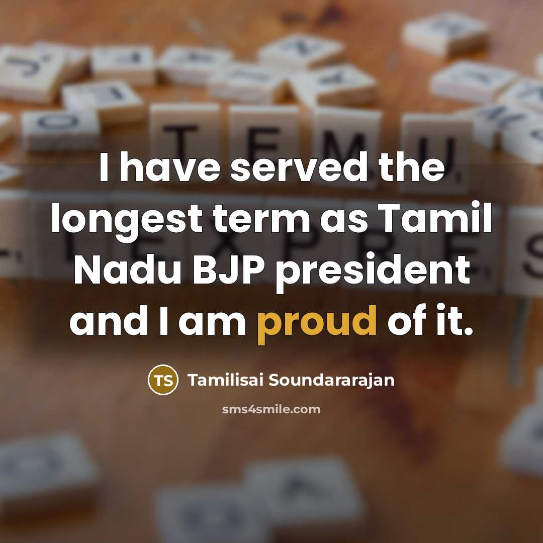 “I have served the longest term as Tamil Nadu BJP…” quote by Tamilisai Soundararajan
