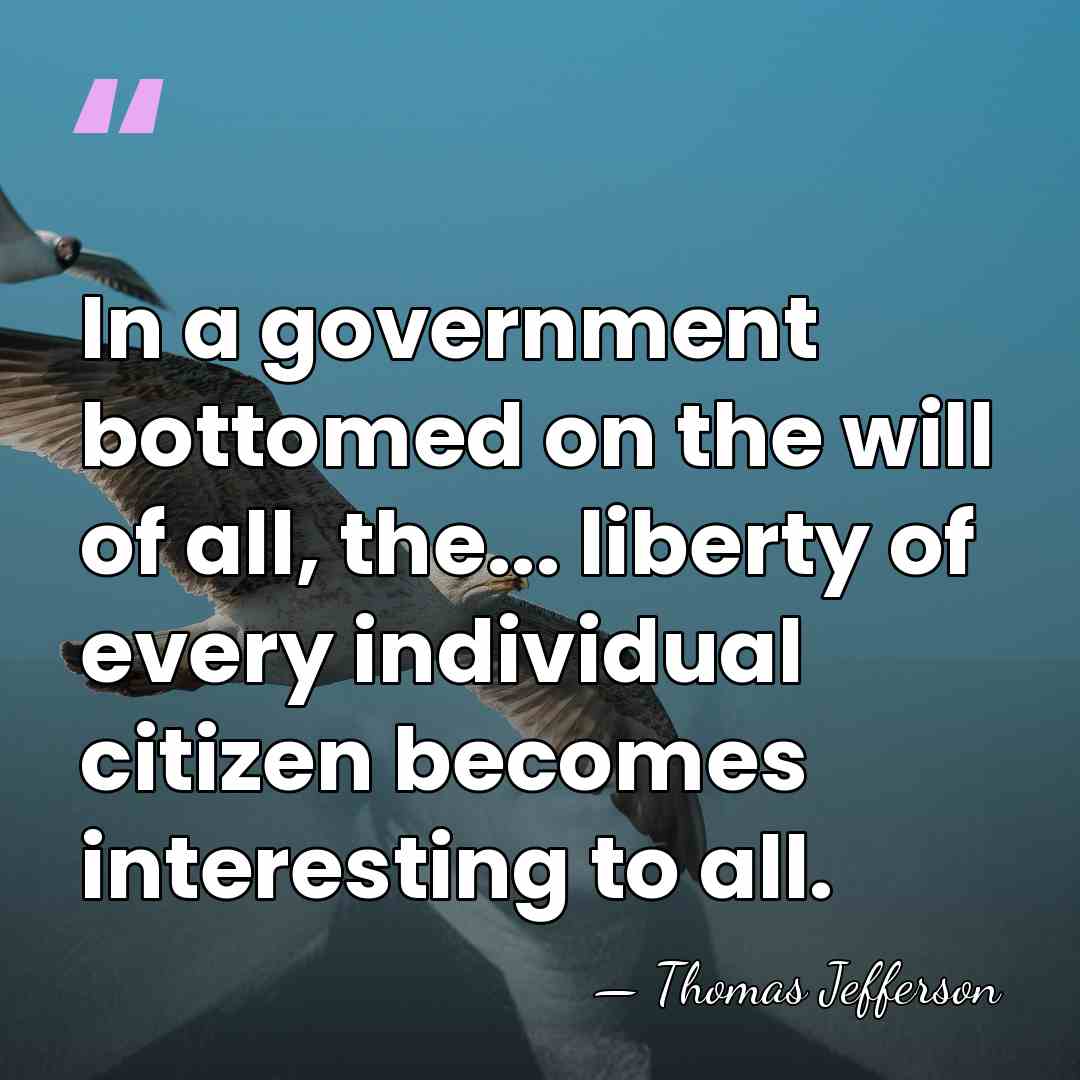 In a government bottomed on the will of all, the... liberty of&hellip; - Thomas Jefferson