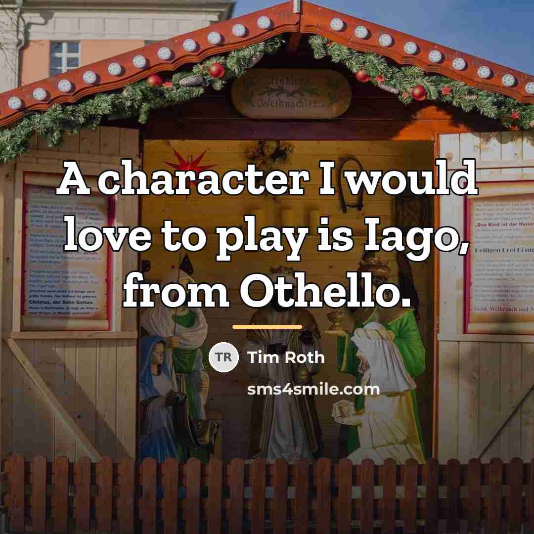 “A character I would love to play is Iago, from…” quote by Tim Roth