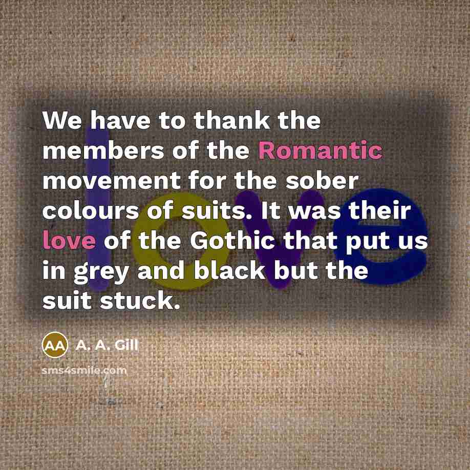 “We have to thank the members of the Romantic movement…” quote by A. A. Gill