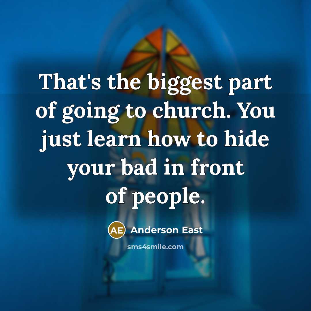 “That's the biggest part of going to church. You just…” quote by Anderson East