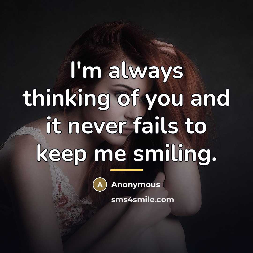 “I'm always thinking of you and it never fails to…” quote by Anonymous