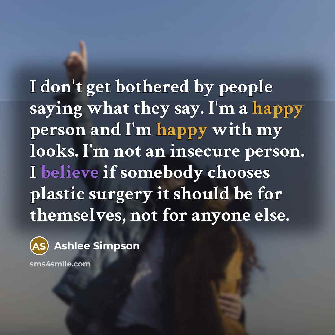 “I don't get bothered by people saying what they say.…” quote by Ashlee Simpson